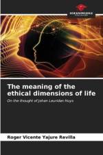 The meaning of the ethical dimensions of life af Roger Vicente Yajure Revilla