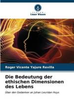 Die Bedeutung der ethischen Dimensionen des Lebens af Roger Vicente Yajure Revilla