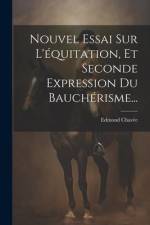 Nouvel Essai Sur L'équitation, Et Seconde Expression Du Bauchérisme... af Edmond Chavée