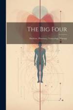 The Big Four: Medicine, Pharmacy, Toxocology, Therapy af Anonymous