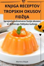 KNJIGA RECEPTOV TROPSKIH OKUSOV FID¿IJA af Martina Bizjak
