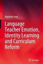 Language Teacher Emotion, Identity Learning and Curriculum Reform af Shanshan Yang