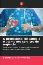 O profissional de saúde e o utente nos serviços de urgência af Griselda Gallino Fernández