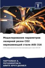 Modelirowanie parametrow lazernoj rezki CO2 nerzhaweüschej stali AISI 316 af Parthiban A.
