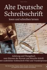 Alte Deutsche Schreibschrift lesen und schreiben lernen - Anleitung und Übungsbuch zum Erlernen der Kurrent und Sütterlin-Schrift mit zusätzlicher Schönschrift-Fibel und Transkriptionen af Vasco Kintzel