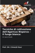 Tecniche di coltivazione dell'Agaricus Bisporus - Il fungo bianco: af (Dr. Simerjit Kaur
