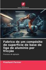 Fabrico de um compósito de superfície de base de liga de alumínio por fricção af Prashant Parmar