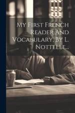 My First French Reader And Vocabulary, By L. Nottelle... af Anonymous