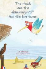 The Hawk and the Hummingbird and the Hurricane! af J S Clawson