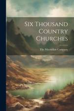 Six Thousand Country Churches af The Macmillan Company