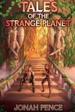 Tales of the Strange Planet af Jonah Pence