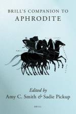 Brill's Companion to Aphrodite af Amy C. Smith