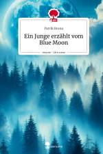 Ein Junge erzählt vom Blue Moon. Life is a Story - story.one af Patrik Bruna