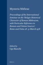 Mysteria Mithrae: Proceedings of the International Seminar on the 'Religio-Historical Character of Roman Mithraism, with Particular Refe af Ugo Bianchi