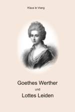 Goethes Werther und Lottes Leiden af Klaus Le Vrang