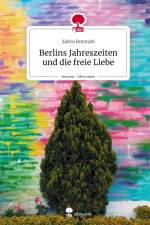 Berlins Jahreszeiten und die freie Liebe. Life is a Story - story.one af Zahra Botorabi