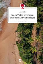 In den Tiefen verborgen: Zwischen Liebe und Magie. Life is a Story - story.one af Lisa Sattler