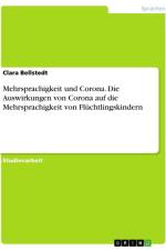 Mehrsprachigkeit und Corona. Die Auswirkungen von Corona auf die Mehrsprachigkeit von Flüchtlingskindern af Clara Bellstedt