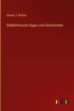 Südböhmische Sagen und Geschichten af Eduard J. Richter