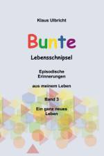 Bunte Lebensschnipsel Band 3 af Klaus Ulbricht
