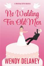 No Wedding For Old Men af Wendy Delaney
