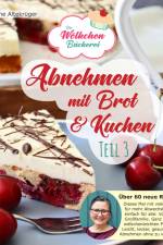 Abnehmen mit Brot und Kuchen Teil 3 af Güldane Altekrüger