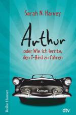 Arthur oder Wie ich lernte, den T-Bird zu fahren af Sarah N. Harvey
