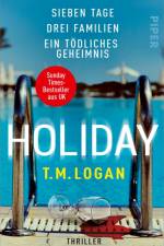 Holiday - Sieben Tage. Drei Familien. Ein tödliches Geheimnis. af T. M. Logan