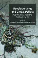 Revolutionaries and Global Politics af Ondrej Ditrych