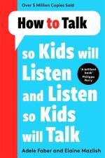 How to Talk so Kids Will Listen and Listen so Kids Will Talk af Adele Faber