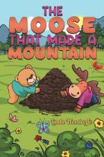 The Moose That Made a Mountain af Linda Woodroffe