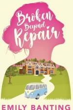 Broken Beyond Repair af Emily Banting