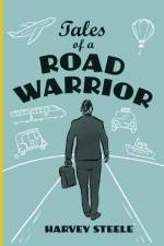 Tales of a Road Warrior af Harvey Steele
