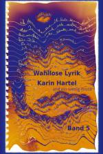 Wahllose Lyrik Band 5 af Karin Hartel