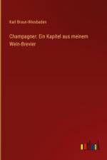 Champagner: Ein Kapitel aus meinem Wein-Brevier af Karl Braun-Wiesbaden