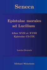 Seneca - Epistulae morales ad Lucilium - Liber XVII et XVIII Epistulae CI-CIX af Michael Weischede