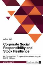 Corporate Social Responsibility and Stock Resilience. An Examination of European Companies during the COVID-19 Crisis af Julian Veil
