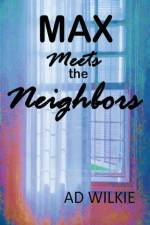 Max Meets the Neighbors af Ad Wilkie