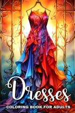 Dresses Coloring Book for Adults af Ariana Raisa