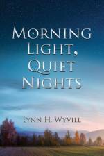 Morning Light, Quiet Nights af Lynn H. Wyvill