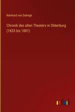 Chronik des alten Theaters in Oldenburg (1833 bis 1881) af Reinhard von Dalwigk