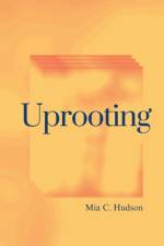 Uprooting af Mia C. Hudson