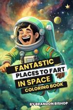 Fantastic Places to Fart in Space Coloring Book af Brandon Bishop