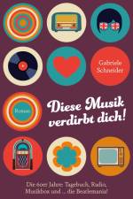 Diese Musik verdirbt dich! af Gabriele Schneider