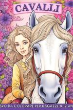 Cavalli Libro da Colorare per Ragazze 8-12 Anni af Marc Harrett
