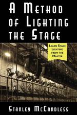 A Method of Lighting the Stage 4th Edition af Stanley McCandless