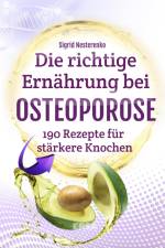 Die richtige Ernährung bei Osteoporose af Sigrid Nesterenko