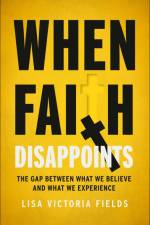 When Faith Disappoints af Lisa Victoria Fields