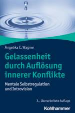 Gelassenheit durch Auflösung innerer Konflikte af Angelika C. Wagner