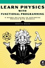 Learn Physics with Functional Programming af Scott N. Walck